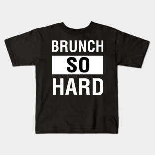 Brunch So Hard Kids T-Shirt